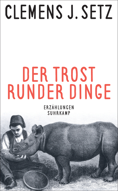 Clemens J. Setz: Der Trost runder Dinge - Taschenbuch