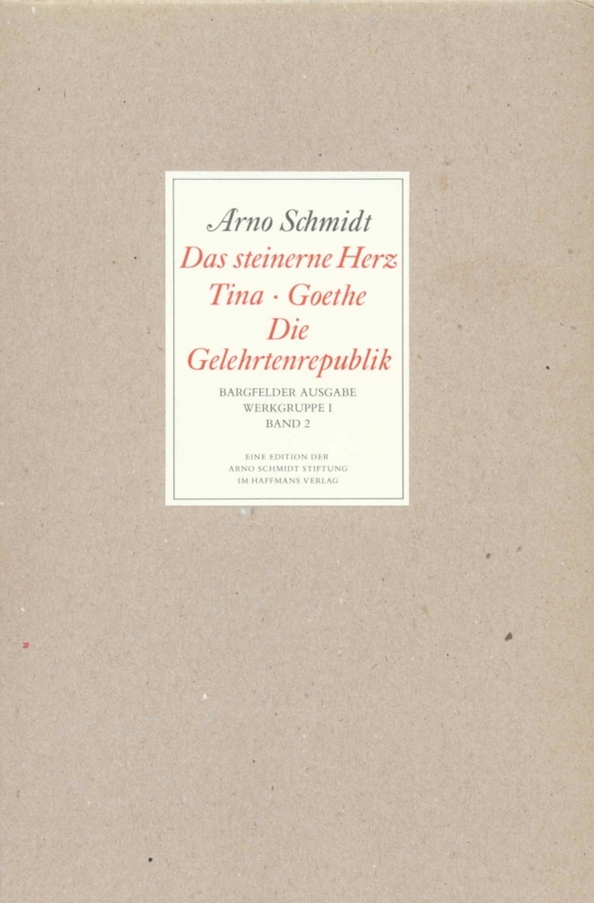 Arno Schmidt: Das steinerne Herz, Tina, Goethe, Die Gelehrtenrepublik - gebunden