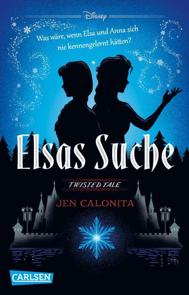 Jen Calonita: Disney. Twisted Tales: Elsas Suche (Die Eiskönigin) - Taschenbuch