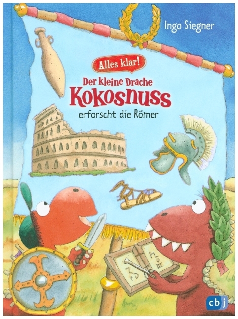 Ingo Siegner: Alles klar! Der kleine Drache Kokosnuss erforscht die Römer - gebunden