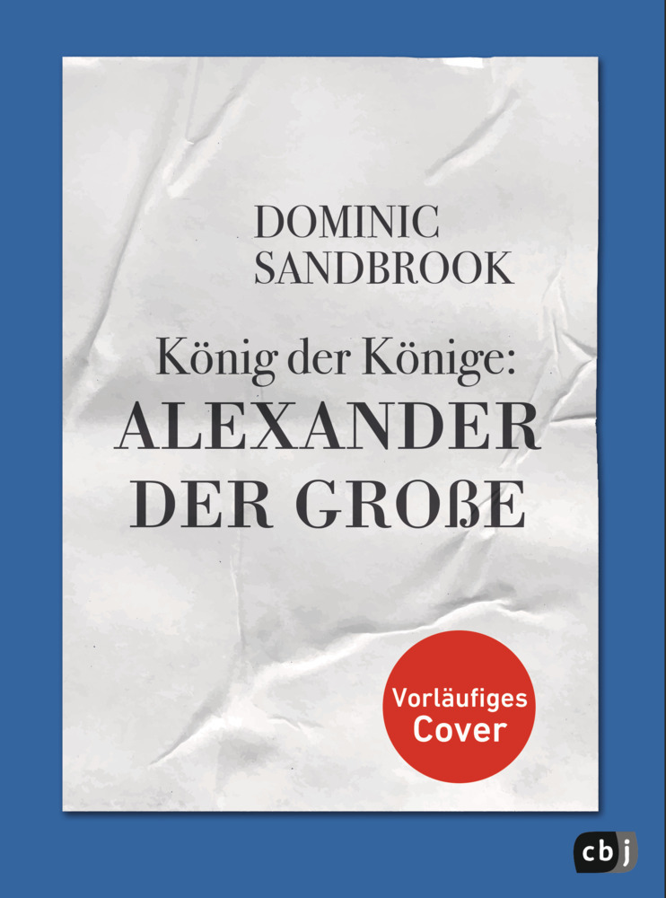 Dominic Sandbrook: Weltgeschichte(n) - König der Könige: Alexander der Große - gebunden