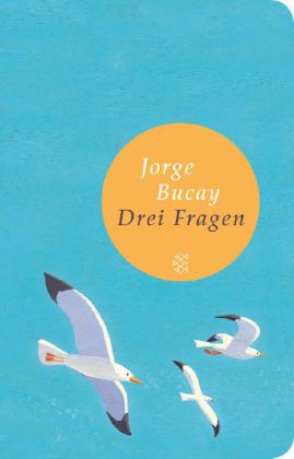 Jorge Bucay: Drei Fragen - gebunden