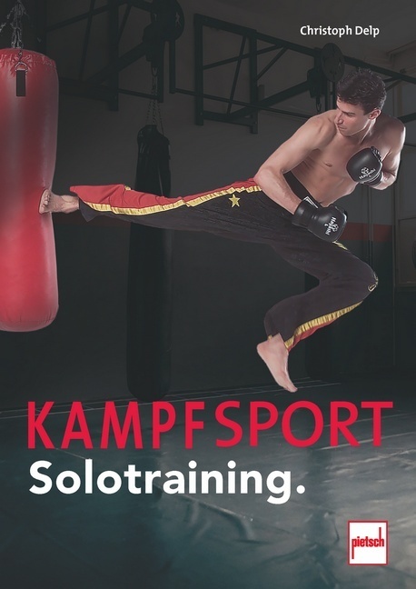 Christoph Delp: Kampfsport Solotraining. - Taschenbuch