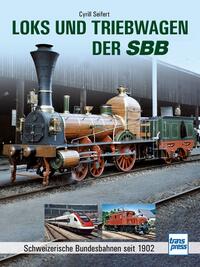 Cyrill Seifert: Loks und Triebwagen der SBB - gebunden