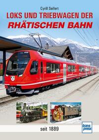 Cyrill Seifert: Loks und Triebwagen der Rhätischen Bahn - gebunden