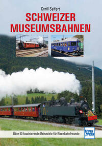 Cyrill Seifert: Schweizer Museumsbahnen - gebunden