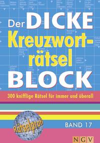 Buchcover mit dem Titel 'Der DICKE Kreuzworträtsel BLOCK'. Farbige Schrift auf blauem Hintergrund. Hinweis auf 300 knifflige Rätsel. Band 17 der Reihe.