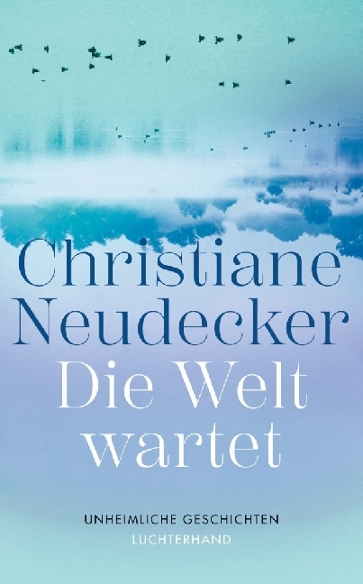 Christiane Neudecker: Die Welt wartet - gebunden