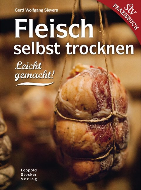 Gerd Wolfgang Sievers: Fleisch selbst trocknen - gebunden