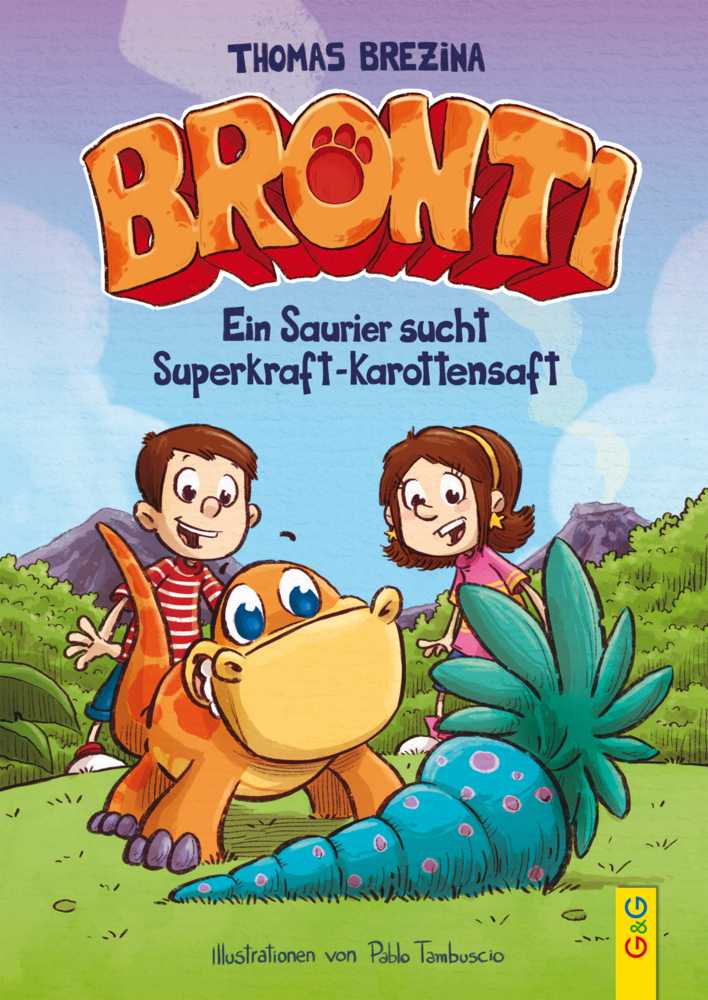 Thomas Brezina: Bronti - Ein Saurier sucht Superkraft-Karottensaft - gebunden