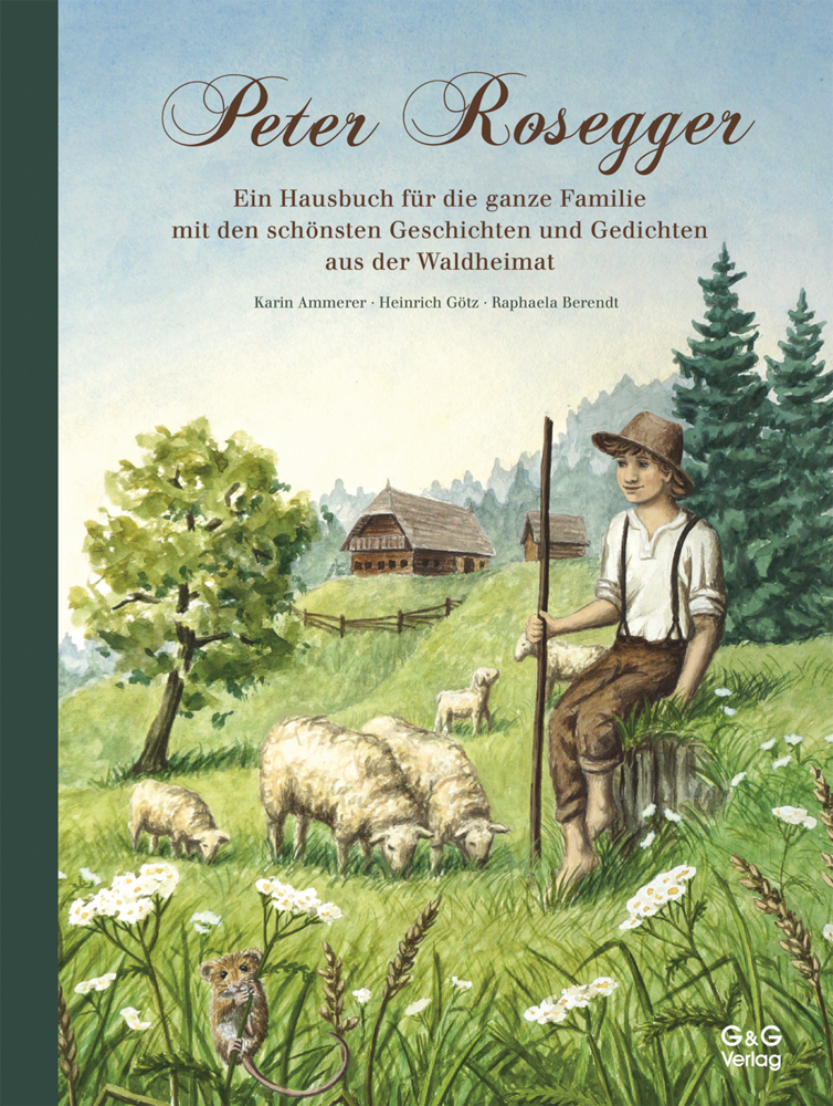 Karin Ammerer: Durch das Jahr mit Peter Rosegger. Ein Hausbuch für die ganze Familie - gebunden