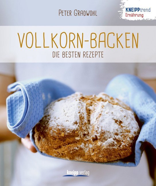 Peter Gradwohl: Vollkorn-Backen - die besten Rezepte - Taschenbuch