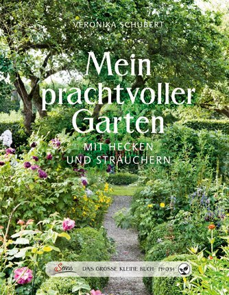 Veronika Schubert: Das große kleine Buch: Mein prachtvoller Garten - gebunden