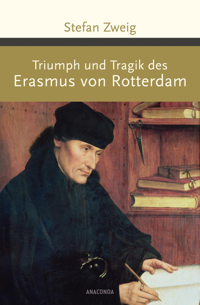 Stefan Zweig: Triumph und Tragik des Erasmus von Rotterdam - gebunden