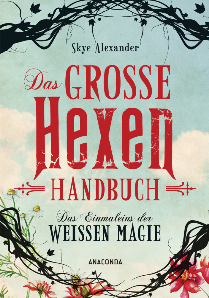 Skye Alexander: Das große Hexen-Handbuch der weißen Magie - gebunden