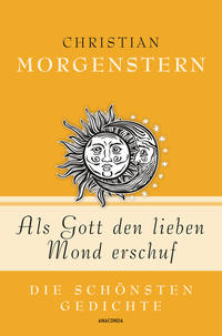Buchcover mit orangefarbener Hintergrund. Titel: Als Gott den lieben Mond erschuf, von Christian Morgenstern.