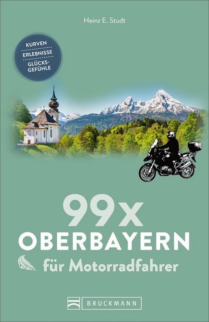 Heinz E. Studt: 99 x Oberbayern für Motorradfahrer - Taschenbuch