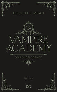 Richelle Mead: Vampire Academy - Schicksalsbande - gebunden