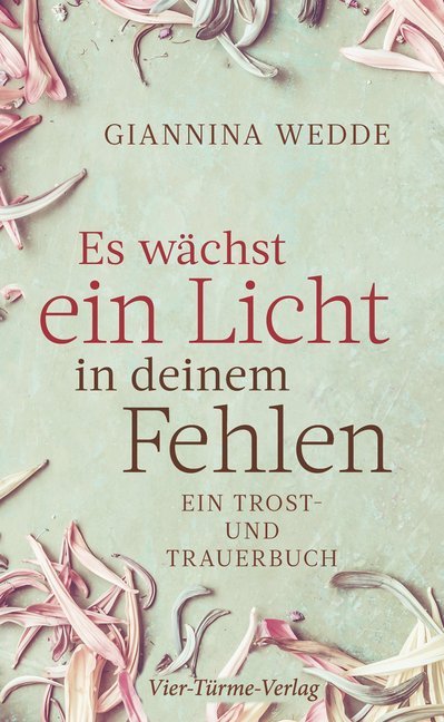 Giannina Wedde: Es wächst ein Licht in deinem Fehlen - gebunden