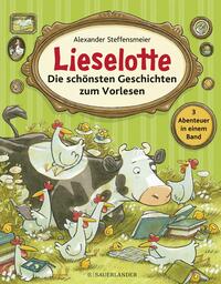 Alexander Steffensmeier: Lieselotte - Die schönsten Geschichten zum Vorlesen - gebunden