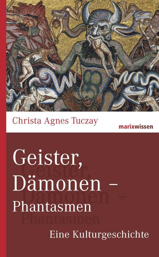 Christa Agnes Tuczay: Geister, Dämonen - Phantasmen - gebunden