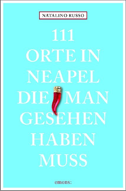 Natalino Russo: 111 Orte in Neapel, die man gesehen haben muss - Taschenbuch