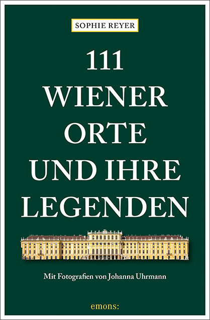 Sophie Reyer: 111 Wiener Orte und ihre Legenden - Taschenbuch