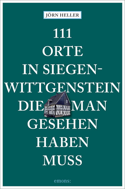 Jörn Heller: 111 Orte in Siegen-Wittgenstein, die man gesehen haben muss - Taschenbuch