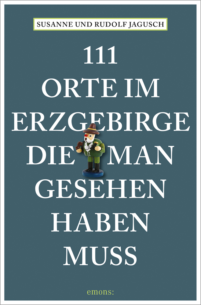 Susanne Jagusch: 111 Orte im Erzgebirge, die man gesehen haben muss - Taschenbuch