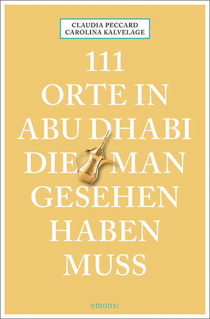 Claudia Peccard: 111 Orte in Abu Dhabi, die man gesehen haben muss - Taschenbuch