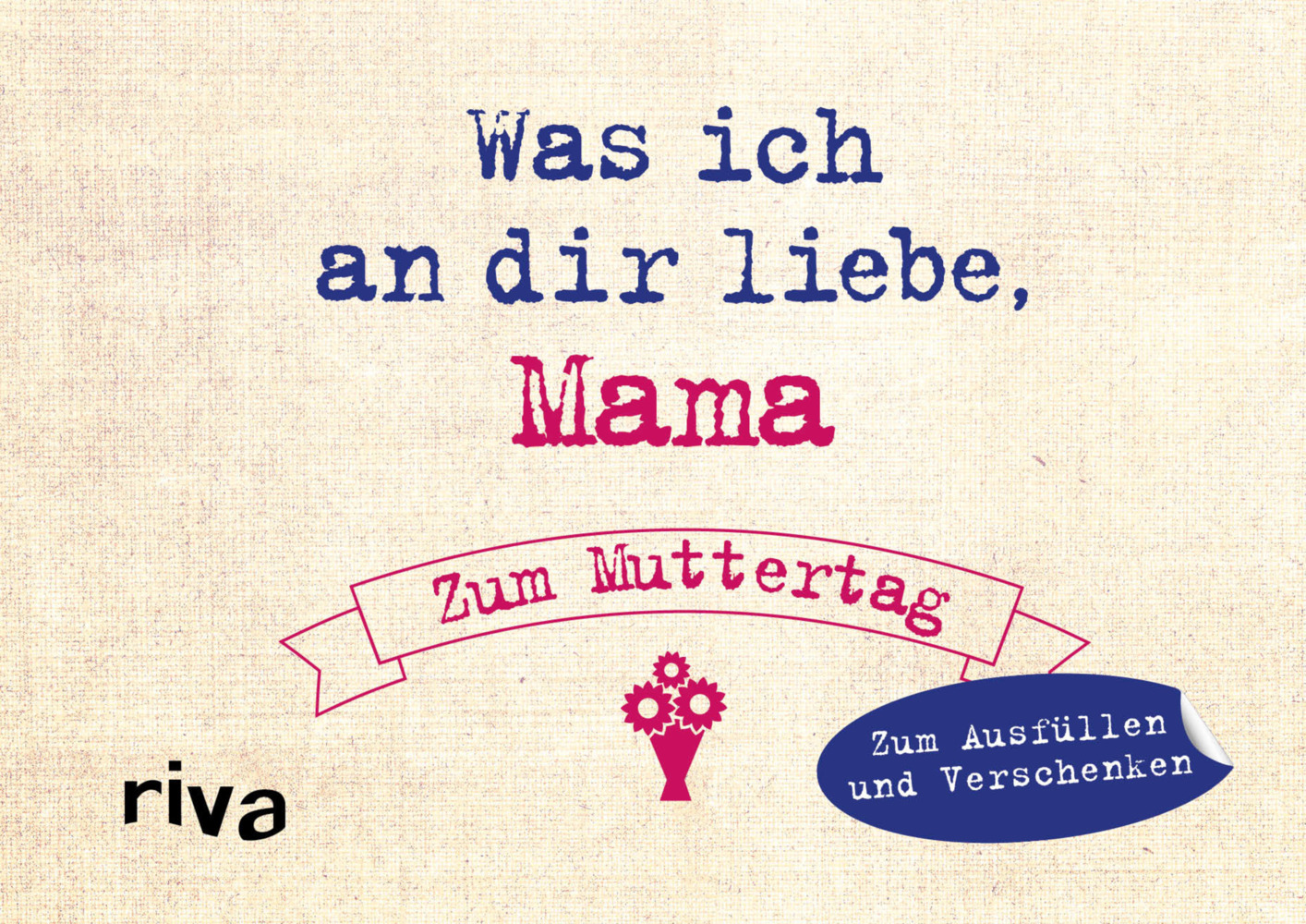 Alexandra Reinwarth - Was ich an dir liebe, Mama – Zum Muttertag » Buch