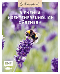 Edition Michael Fischer Gartenmomente Bienen und Insektenfreundlich