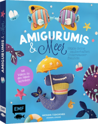 Amigurumis und Meer häkeln - Deine zauberhaften Unterwasserfreunde