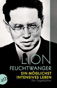 Buchcover mit einem schwarz-weißen Portrait eines Mannes. Titel: 'Lion Feuchtwanger - Ein moeglichst intensives Leben'.