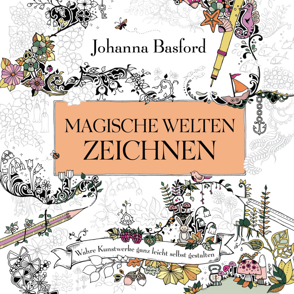 Johanna Basford: Magische Welten zeichnen - Taschenbuch