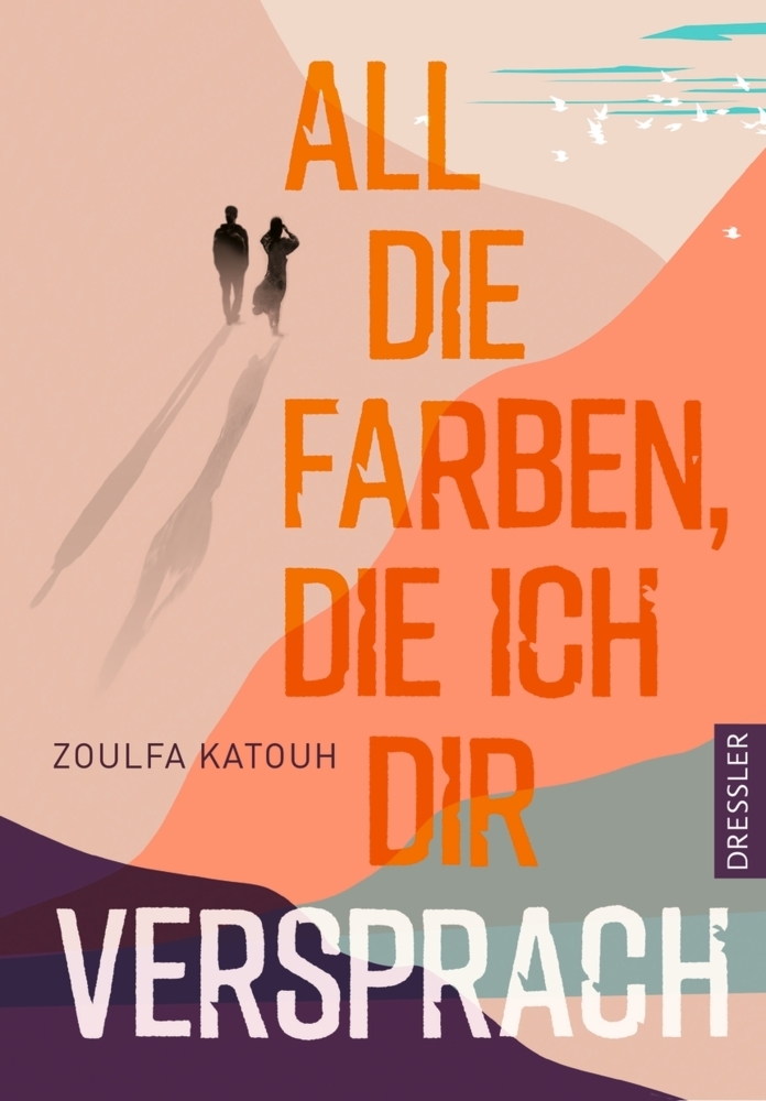 Zoulfa Katouh: All die Farben, die ich dir versprach - gebunden