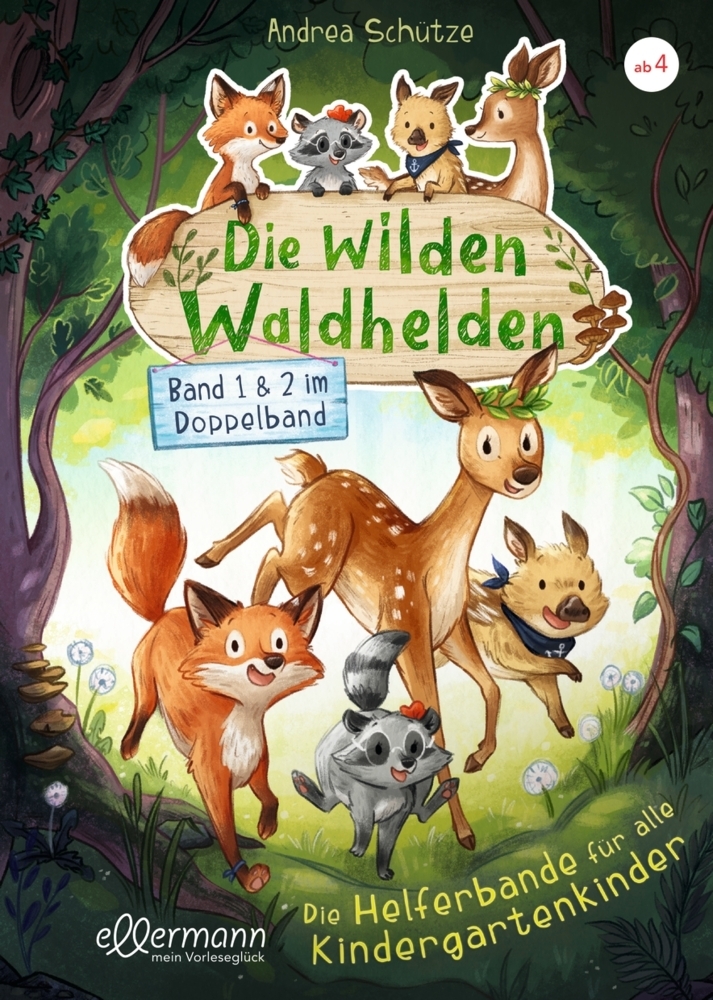 Andrea Schütze: Die wilden Waldhelden. Die Helferbande für alle Kindergartenkinder - gebunden