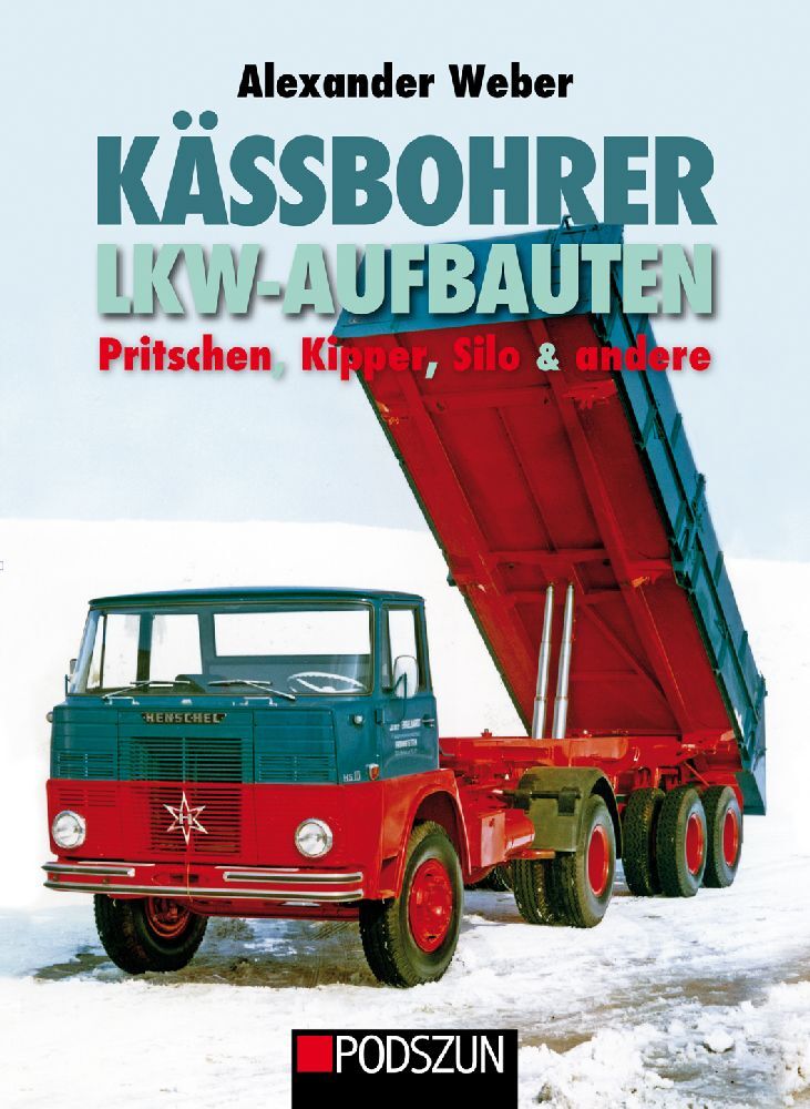 Alexander Weber: Kässbohrer Lkw-Aufbauten: Pritschen, Kipper, Silo und andere - gebunden