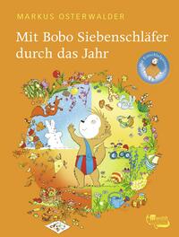 Markus Osterwalder: Mit Bobo Siebenschläfer durch das Jahr - gebunden