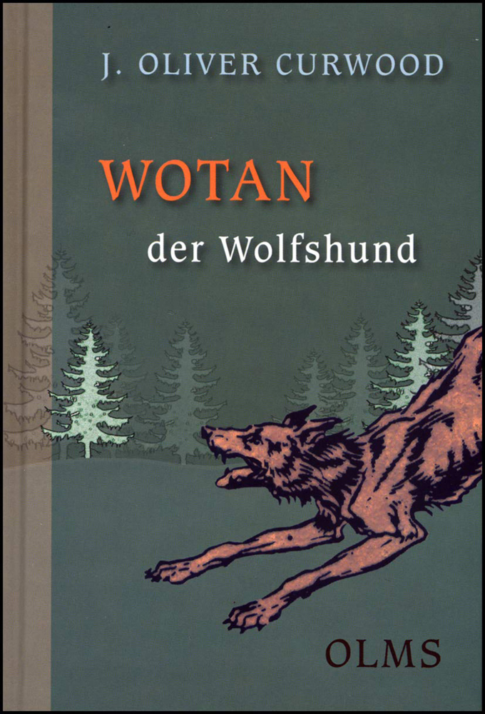 James O Curwood: Wotan der Wolfshund - gebunden