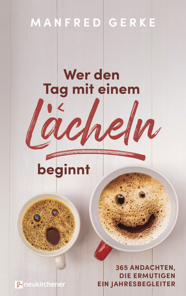 Manfred Gerke: Wer den Tag mit einem Lächeln beginnt - gebunden