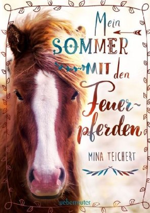 Mina Teichert: Mein Sommer mit den Feuerpferden - gebunden