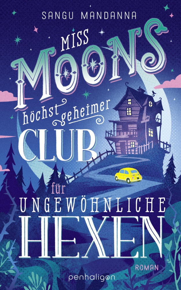 Sangu Mandanna: Miss Moons höchst geheimer Club für ungewöhnliche Hexen - Taschenbuch