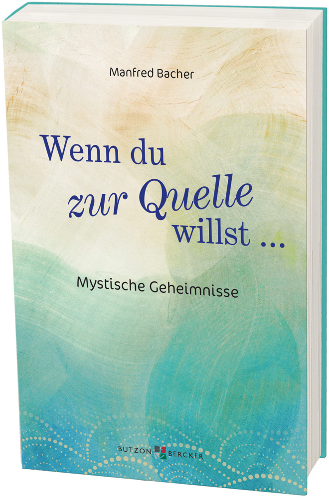 Manfred Bacher: Wenn Du zur Quelle willst - Taschenbuch