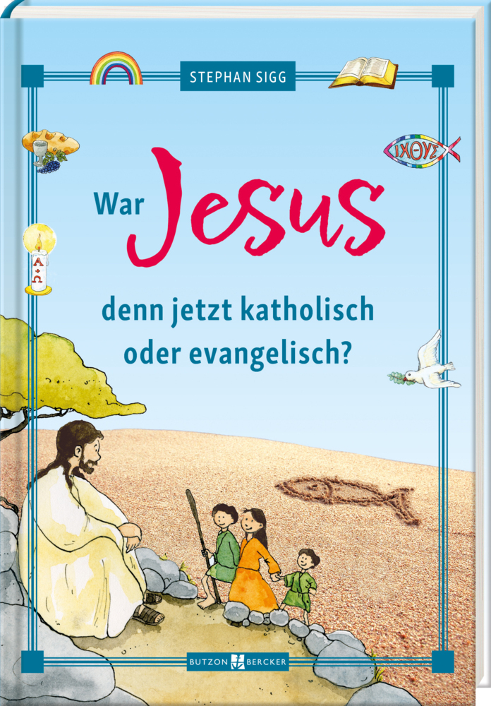 Stephan Sigg: War Jesus denn jetzt katholisch oder evangelisch? - gebunden