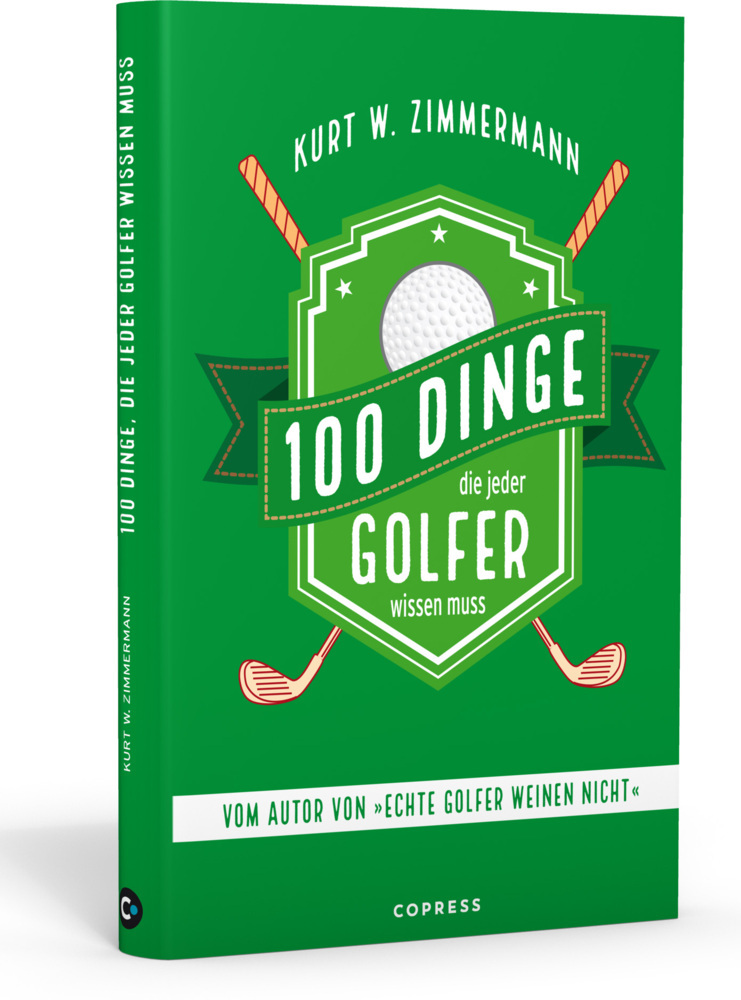 Kurt W. Zimmermann: 100 Dinge, die jeder Golfer wissen muss - gebunden