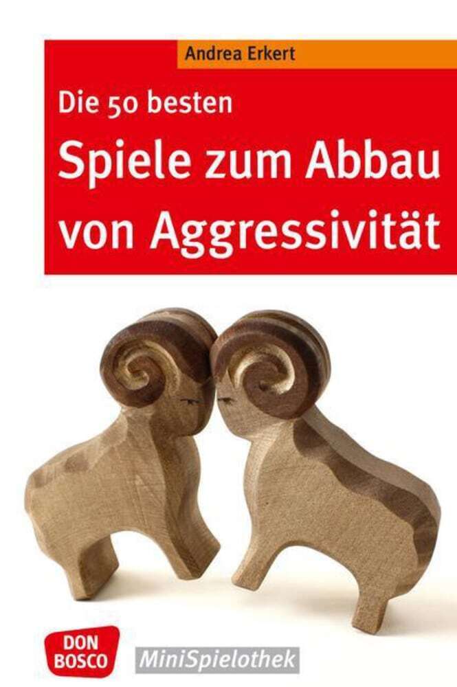 Andrea Erkert: Die 50 besten Spiele zum Abbau von Aggressivität - Taschenbuch