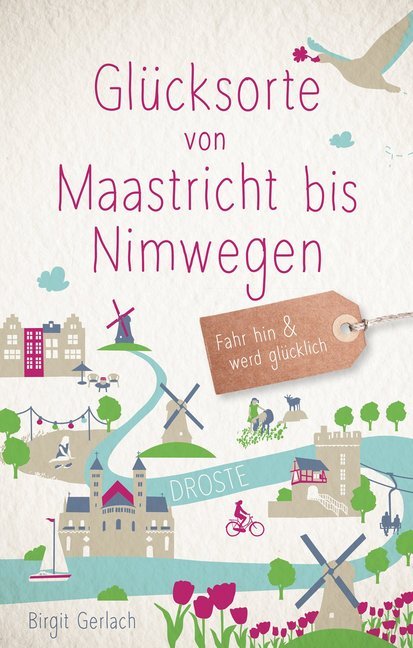 Birgit Gerlach: Glücksorte von Maastricht bis Nimwegen - Taschenbuch