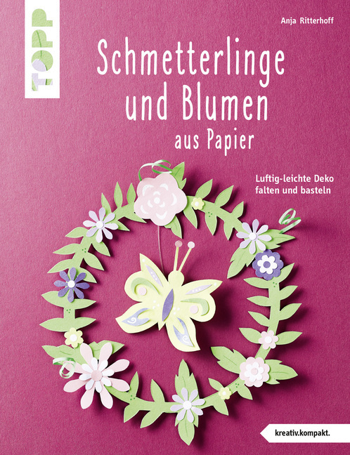 Anja Ritterhoff: Schmetterlinge und Blumen aus Papier - Taschenbuch