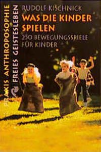 Rudolf Kischnick: Was die Kinder spielen - Taschenbuch